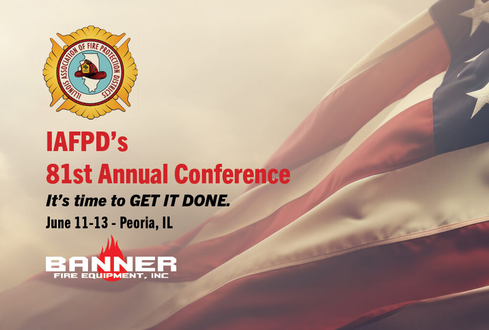 Poster announcing IAFPD's 81st Annual Conference with an American flag backdrop; dates June 11–13 in Peoria, IL; Banner Fire Equipment, Inc. logo visible on bottom left.